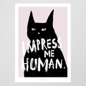 Impress me / Quote, Cat, Human, Fine Art-Print, Wall-Art, Minimal Poster Art, Typography Art, Premium Poster, Kunstdruck Poster