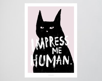 Impress me / Quote, Cat, Human, Fine Art-Print, Wall-Art, Minimal Poster Art, Typography Art, Premium Poster, Kunstdruck Poster