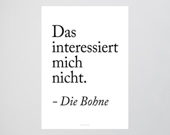 Die Bohne / Spruch, Interessiert mich nicht, Fine Art-Print, Wall-Art, Minimal Poster Art, Typography Art, Premium Poster, Kunstdruck Poster