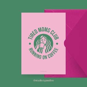 Muttertagskarte / TIRED MOMS / Schöne Grußkarte für gestresste Mütter, Kaffee – Perfekt zum Geburtstag oder als Danke-Karte zum Muttertag