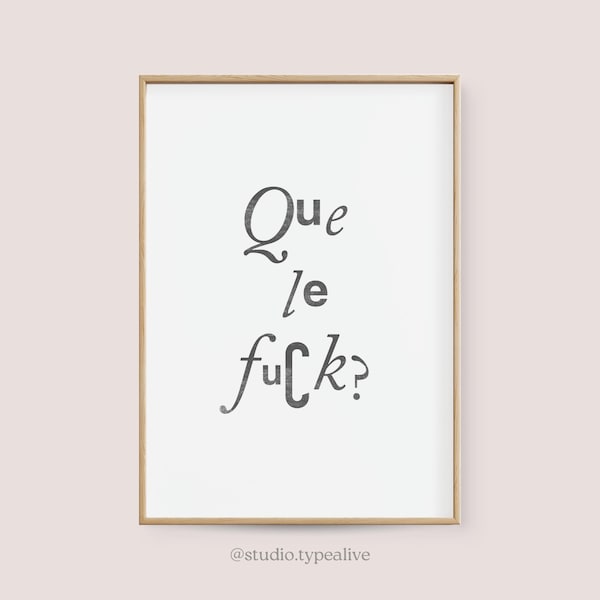 Poster wall picture / QUE LE FUCK / Question in French, as living room decoration, housewarming gift, art print, as a gift for couples, in love