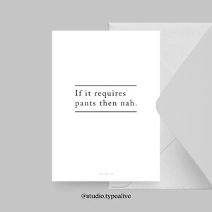 Postkarte / PANTS / Witzige und schöne Grußkarte mit Spruch – Humorvolle Geschenkidee für Freunde & Familie, als Einladung zur Party