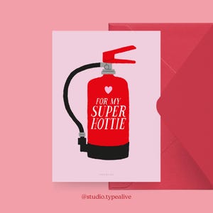 Tarjeta de amor / SUPER HOTTIE / Divertida y bonita tarjeta de San Valentín con un extintor, para un aniversario, con un dicho divertido - para tu pareja