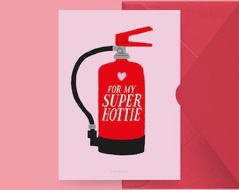 Love card / SUPER HOTTIE / Funny and beautiful Valentine&#39;s Day card with fire extinguisher, for the anniversary, with a funny saying - for your partner