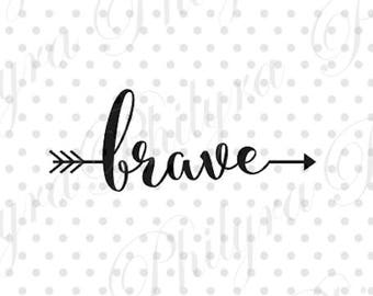 Brave, Brave Arrow, Brave with Arrow, Svg, Summer SVG, Digital Cutting File