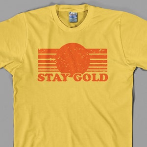 Stay Gold T Shirt  - pony boy, the outsiders, 80s, movie, film - Graphic Tee, All Sizes & Colors