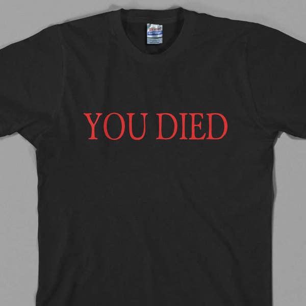 You Died T Shirt - Bloodborne souls ring inspired, ps4, playstation 5, videogame, gamer, rpg, from software, gift - Graphic tee