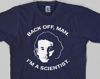 Bill Murray Ghostbusters T Shirt, back off man i'm a scientist, 80s, movie - Graphic tee, All Sizes