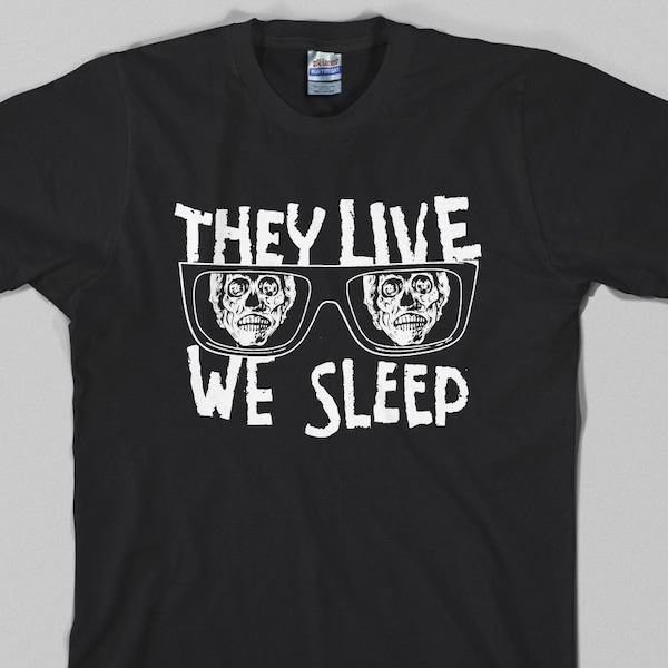 They Live T Shirt,  we sleep, obey, sunglasses, roddy piper, kick ass, chew gum, consume, 80s, sci fi, horror, Graphic Tee, All Sizes/Colors