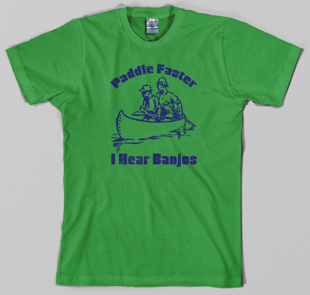 Deliverance T Shirt Paddle Faster I Hear Banjos, Movie, 70s, Canoe