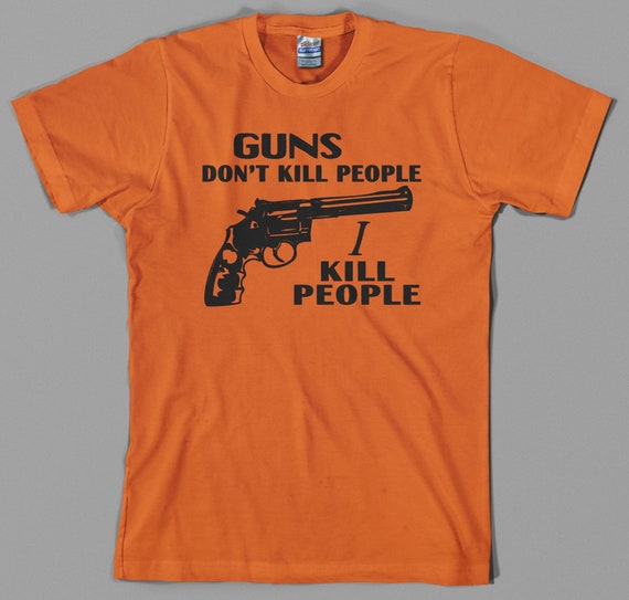 Guns Don't Kill People Shirt Guns Don't Kill People Shirt