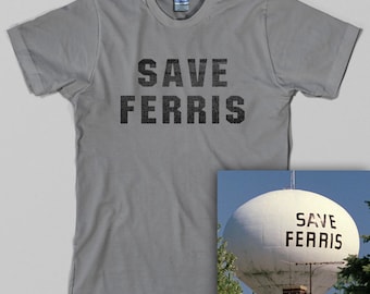 Ferris Bueller T Shirt  - save ferris, 80s movie, comedy, Graphic Tee, All Sizes & Colors