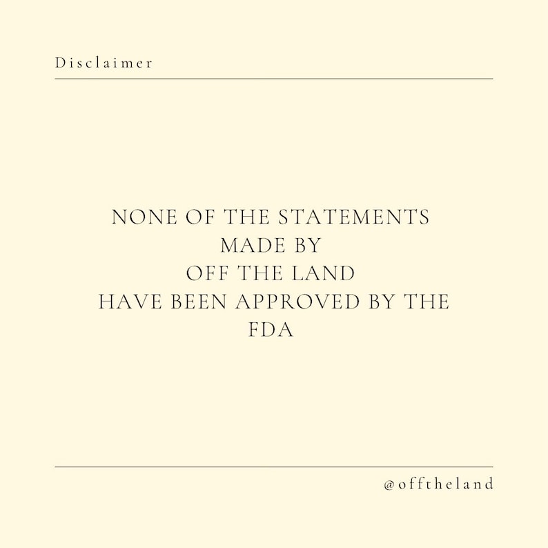 May include: Disclaimer text on a white background: "NONE OF THE STATEMENTS MADE BY OFF THE LAND HAVE BEEN APPROVED BY THE FDA" with the social media handle "@offtheland" at the bottom.