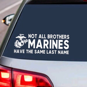 MARINE CORPS &quot;Not all Brothers Have the Same Last Name&quot; - USMC United States Armed Forces Military - Decal Sticker Car Truck Vehicle Window