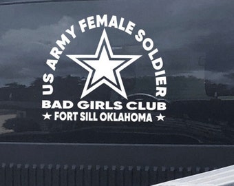 US ARMY Female Veteran - 11" Truck Window Decal - "Bad Girls Club" Ft Sill - USA Sticker Women Military Soldier Car Truck suv Vehicle Decor