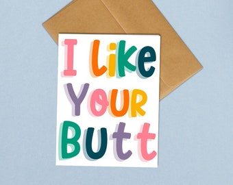 I Like Your Butt - Valentines Day / Anniversary A2 Greeting Card - Blank Inside