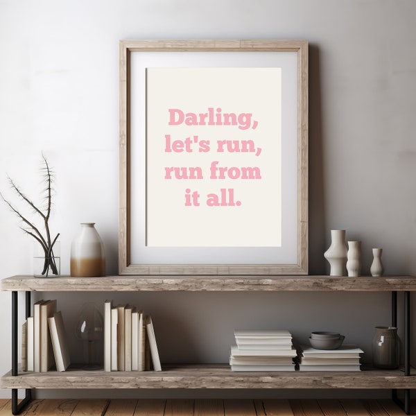 Taylor Inspired Printable Art: 'Darling, Let's Run Away From It All.' Typography Quote Wall Art - Instant Download, Printable Art