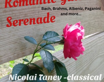 Romantic Guitar Serenade Nicolai Tanev Classical Guitar CD. Recorded Audio. Brand New CD in Jewel Case Made in U.S.A.