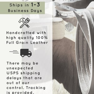 May include: A white graphic with black text that reads "The Leather Smith" with a logo of a blacksmith's anvil and hammer. The text "Ships in 1-3 Business Days" is below the logo. Below that is a graphic of a hammer and paintbrush crossed. The text "Handcrafted with high quality 100% Full Grain Leather" is below the graphic. Below that is a graphic of a delivery truck with a speed line above it. The text "There may be unexpected USPS shipping delays that are out of our control. Tracking is provided." is below the graphic. The text "*Please message me with any questions." is at the bottom of the graphic.