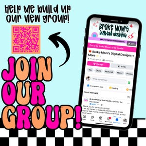 Pu&ograve; includere: Uno smartphone mostra una pagina del gruppo Facebook intitolata "Broke Mom's Digital Designs". L'immagine include un codice QR e il testo "Unisciti al nostro gruppo!" in un font a bolle, con la frase "Aiutami a costruire il nostro nuovo gruppo!"