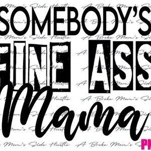 Somebody&#39;s Fine Mama PNG File