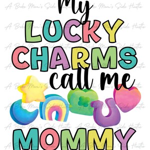 My Lucky Charms Mommy *Sleeve Prints  PNG Only