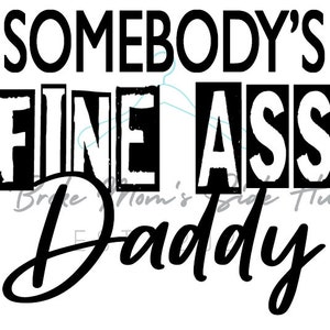 Somebody&#39;s Fine Daddy PNG File