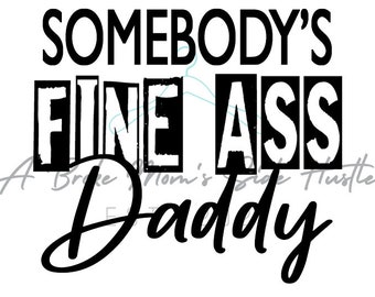 Somebody's Fine Daddy PNG File