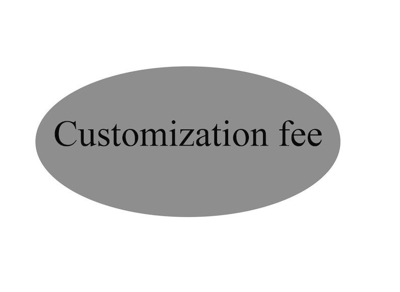 May include: A gray oval shape with the words "Customization fee" in black text. The text is centered within the oval, which is set against a white background.