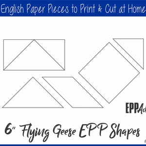 May include: Printable paper pieces for a 6-inch Flying Geese English Paper Piecing (EPP) quilt block pattern. The shapes include two triangles and two squares.
