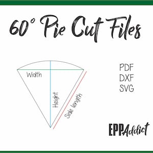 May include: Diagram showing how to cut a 60 degree pie slice. The diagram shows the width, height, and side length of the slice. The text "60° Pie Cut Files" is at the top of the image. The text "PDF, DXF, SVG" is on the right side of the image. The text "EPPAddict" is at the bottom of the image.