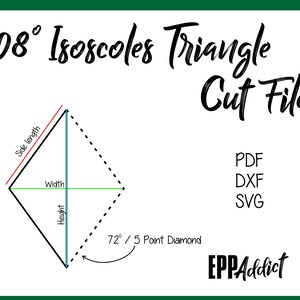 May include: Diagram of a 108 degree isosceles triangle with labels for side length, width, and height. The triangle is also labeled as a 72°/5 point diamond. The text "Cut Files" is written in black cursive with the words "PDF, DXF, SVG" listed below. The text "EPPAddict" is written in black cursive.