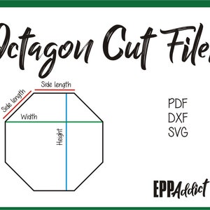 May include: Diagram showing the dimensions of an octagon, labeled "Side length", "Width", and "Height". The octagon is outlined in black, with a red line across the top, a green line across the middle, and a blue line down the center. The text "Octagon Cut Files" is at the top of the diagram. The text "PDF, DXF, SVG" is listed below the diagram. The text "EPPAddict" is at the bottom of the diagram.