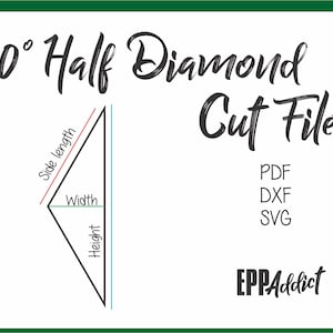 May include: Diagram showing how to cut a 60 degree half diamond shape for quilting. The diagram shows the side length, width, and height of the shape. The text "60° Half Diamond Cut Files" is at the top of the image. The text "PDF, DXF, SVG" and "EPPAddict" are at the bottom of the image.