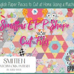 Op de afbeelding: Een kleurrijk quilt gemaakt met behulp van de techniek "English Paper Piecing" (EPP). De quilt is gemaakt van verschillende geometrische vormen, waaronder zeshoeken, sterren en driehoeken. De quilt is in tinten roze, geel, blauw en groen. De tekst "Smitten EPP Shape Cut Files" is in roze op de quilt geschreven.