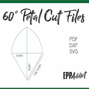 Peut inclure: Diagramme montrant comment mesurer la largeur, la hauteur et la longueur du côté d'une forme de pétale de 60 degrés. Le diagramme est intitulé "60° Petal Cut Files" et comprend les types de fichiers PDF, DXF et SVG. Le texte "EPPAddict" est également inclus dans l'image.