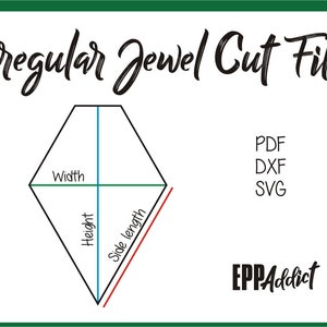 May include: Diagram showing how to measure the width, height, and side length of an irregular jewel cut file. The file is shaped like a diamond. The text "Irregular Jewel Cut Files" is at the top of the image. The text "PDF, DXF, SVG" is on the right side of the image. The text "EPPAddict" is at the bottom right of the image.