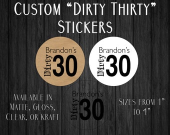 Custom "Dirty Thirty" Sticker - 30th Birthday - Party Favors - 30th Birthday Celebration