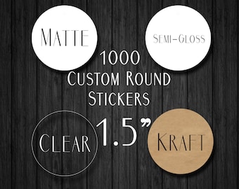 1000 1.5" Custom Stickers - Custom Clear Gloss Sticker - Custom Kraft Sticker - Logo Stickers - Clear Labels - Kraft Labels
