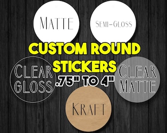 May include: Assortment of round custom stickers in various finishes, including matte, semi-gloss, clear gloss, clear matte, and kraft paper. Stickers are available in sizes from 0.75 inches to 4 inches.