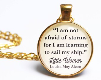 Little Women Quote Pendant. I Am Not Afraid Of Storms. Jo March Necklace. Vintage Book. Feminist Necklace. Literary Gift. Book Lover.
