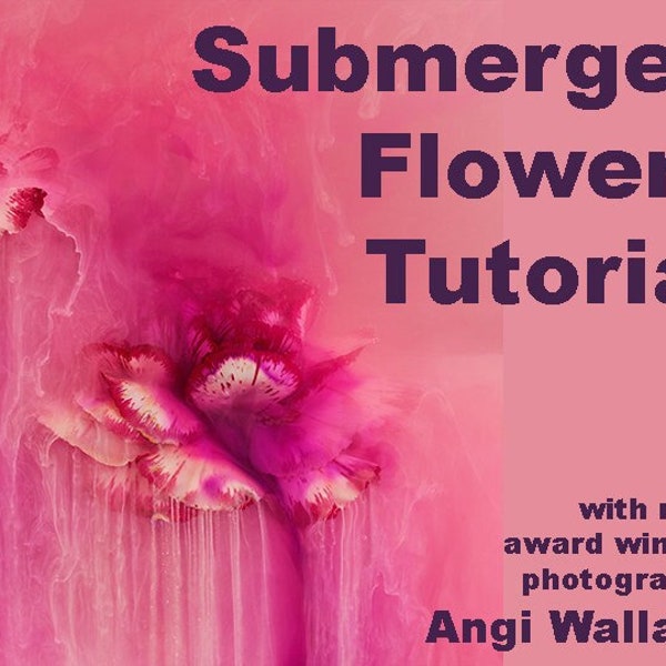 Submerged underwater flower photography tutorial in English only.reduced by five pounds already