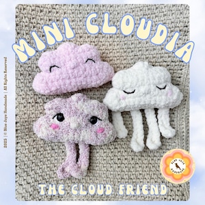 May include: Three handmade crochet cloud toys in shades of pink and white, each with a smiling face and dangling legs. The text "MINI CLOUDIA" and "THE CLOUD FRIEND" are displayed above and below the clouds, with the maker's name.