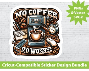 Cricut Print & Cut Sticker Design Set: No Coffee No Work Printable PNG SVG File Bundle Workie Workee Workey Worky Cute Laptop Water Bottle