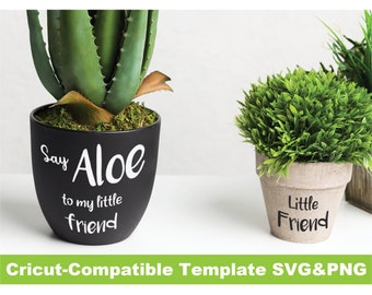 Cricut Template Say aloe to my little friend plant pot puns funny PNG SVG Files DIY vinyl design Custom Decal