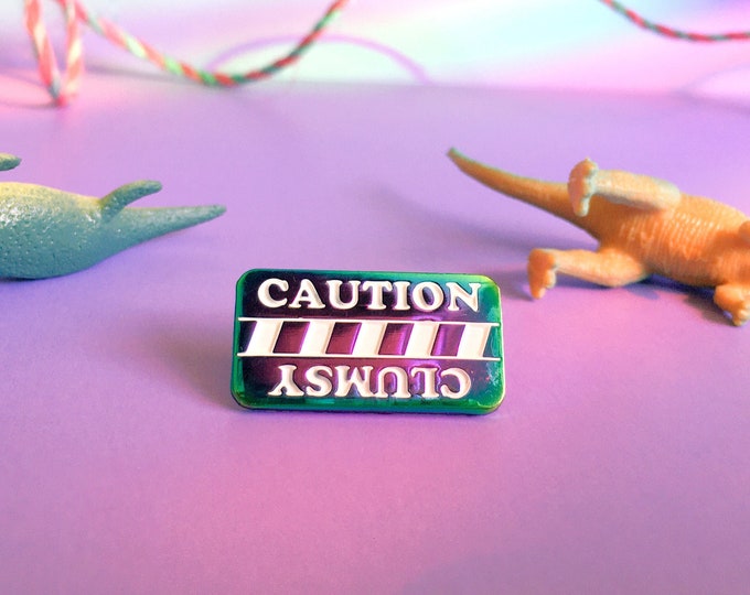 Caution Clumsy Pin