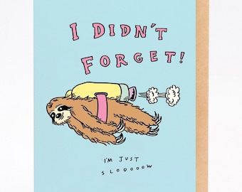 Hand drawn late birthday card: I'M JUST SLOW
