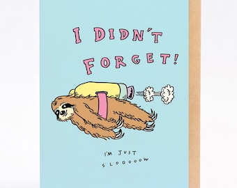 Greeting card - I'M JUST SLOOOW - late birthday card - I forgot card - late card