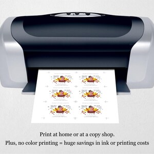 May include: A printer is shown with a sheet of paper with six Thanksgiving-themed designs. The designs feature a cartoon turkey with text. The text on the image says, "Print at home or at a copy shop. Plus, no color printing = huge savings in ink or printing costs."
