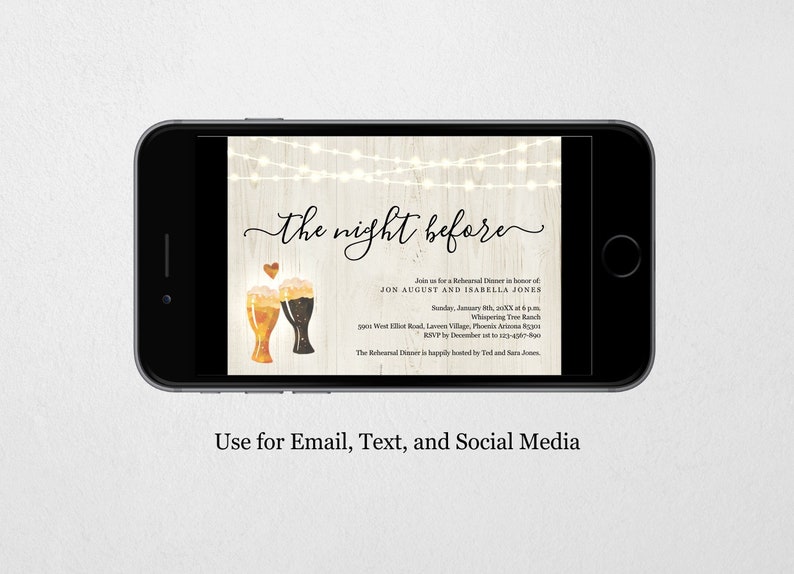 May include: A digital invitation for a rehearsal dinner with a rustic wood background and string lights. The text reads "the night before" with two glasses of beer and a heart above them. The invitation is for Jon August and Isabella Jones on Sunday, January 8th, 20XX at 6 p.m. at Whispering Tree Ranch, 3900 West Elliot Road, Laveen Village, Phoenix Arizona 85339. RSVP by December 1st to 123-456-7890.